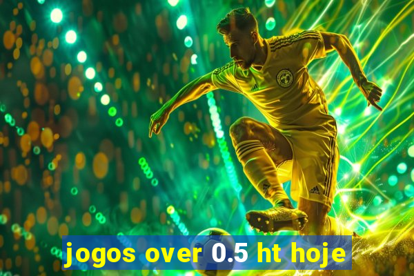 jogos over 0.5 ht hoje